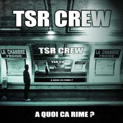 TSR Crew - A Quoi Ca Rime (2007)