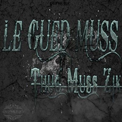 Le Gued Muss - Thug Muss Zik (2014)