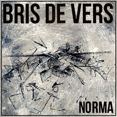 Norma - Bris De Vers (2014)