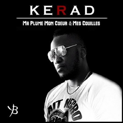 Kerad - Ma Plume Mon Coeur & Mes Couilles (2014)