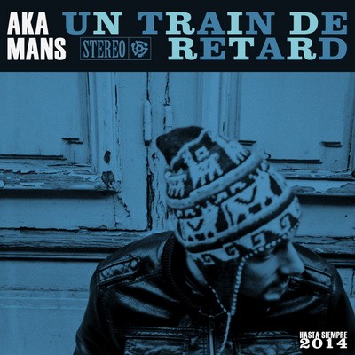 Aka M.A.N.S - Un Train De Retard (2014)