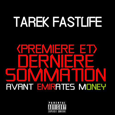 Tarek Fastlife - Premiere Et Derniere Sommation Avant Emirates Money (2015) 