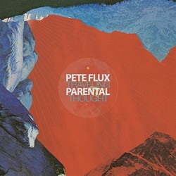 Pete Flux & Parental - Traveling Thought (2014)