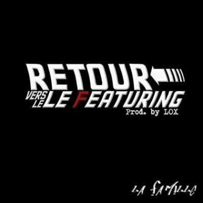 La Famille - Retour Vers Le Featuring (Prod By Lox) (2015)