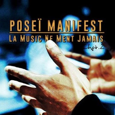 Posei Manifest - La Music Ne Ment Jamais Chapitre 2 (2015)