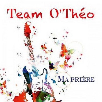 Team OTheo - Ma Priere (2015)