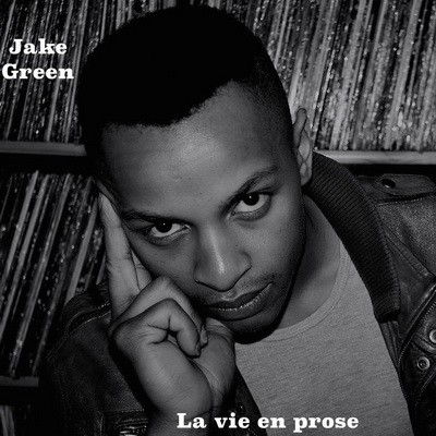 Jake Green - La Vie En Prose (2015)