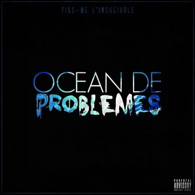 Tiss-Me L'insociable - Ocean De Problemes (2015)
