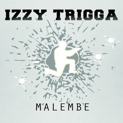 Izzy Trigga - Malembe (2015)