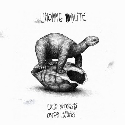 Lucio Bukowski & Oster Lapwass - L’homme Alite (2015)