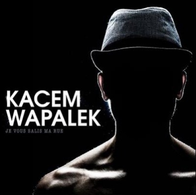 Kacem Wapalek - Je Vous Salis Ma Rue (2015)
