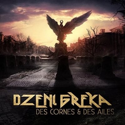 Dzeni Greka - Des Cornes Et Des Ailes (2015)