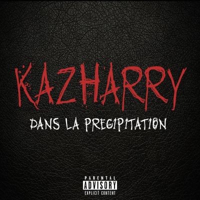 KazHarry - Dans La Precipitation (Appel A Fiction) (2015)
