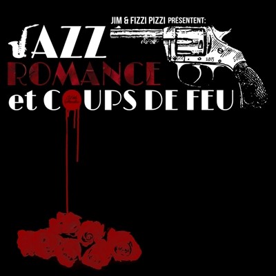 JIM & FIZZI PIZZI - Jazz, Romance Et Coups De Feu (2015)