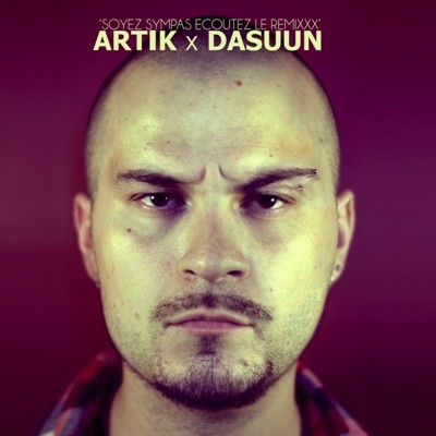 Artik & Dasuun - Soyez Sympas Ecoutez Le Remixxx (2011)