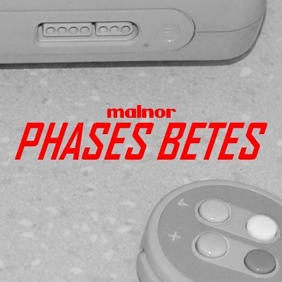 Malnor - Phases Betes (2015)