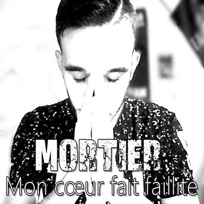 Mortier - Mon Coeur Fait Faillite (2015)