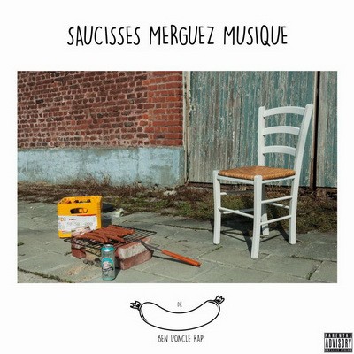 Ben l'Oncle Rap - Saucisses Merguez Musique (2015)