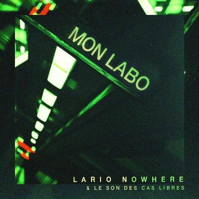 Lario Nowhere & Le Son Des Cas Libres - Mon Labo (2015)