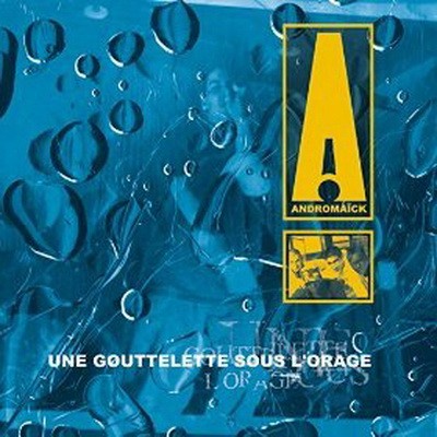 Andromaick - Une Gouttelette Sous L'orage (2015)