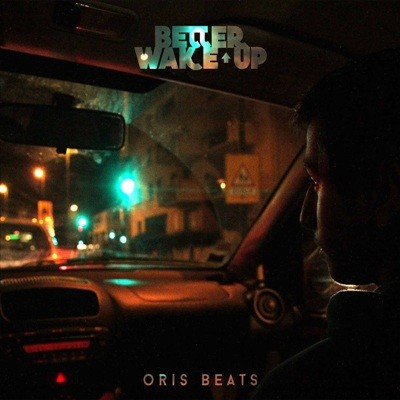 Oris Beats - Better Wake Up (2015)