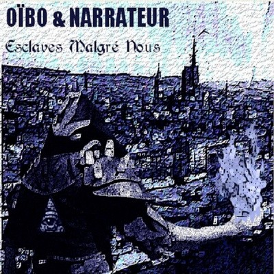 Oibo & Narrateur - Esclaves Malgre Nous (2015)