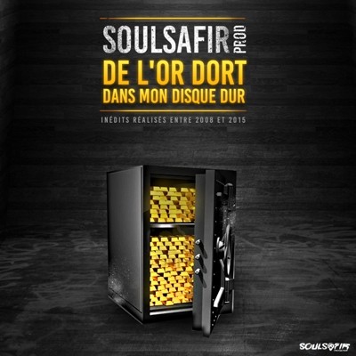 Soulsafir Prod - De L'or Dort Dans Mon Disque Dur (2015)