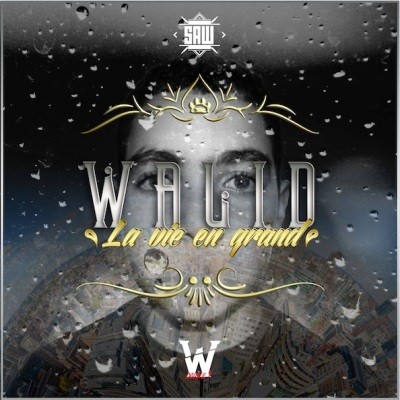 Walid - La Vie En Grand (2015)