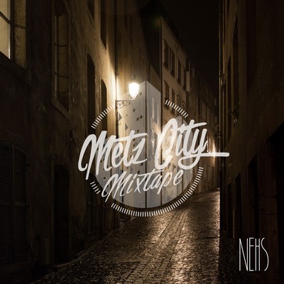NEHS - Metz City Mixtape (2015)