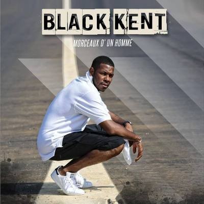 Black Kent - Morceaux Dun Homme (2016)