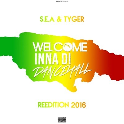 S.E.A & Tyger - Welcome Inna Di Dancehall (Reedition) (2016)