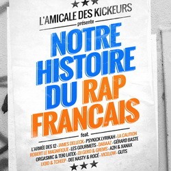 L'Amicale Des Kickeurs - Notre Histoire Du Rap Francais (2016)