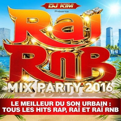 DJ Kim - Rai RnB Mix Party 2016 (2016)