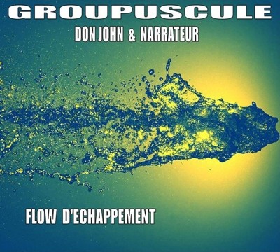 Don John & Narrateur - Flow D'echappement (2016)
