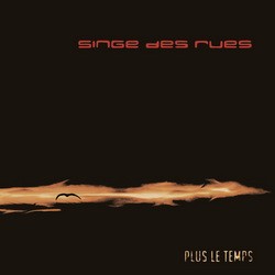 Singe Des Rues - Plus Le Temps (2013)
