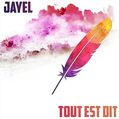 Jayel - Tout Est Dit (2016)