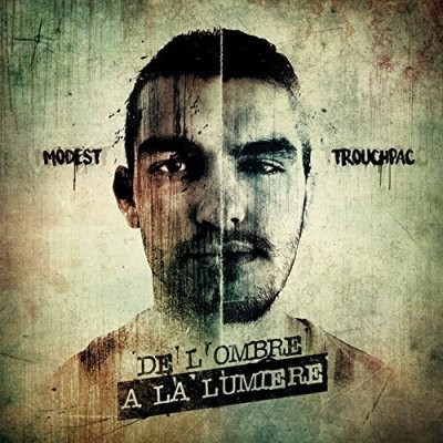 Modest & Trouchpac - De L'ombre A LA Lumiere (2016)