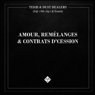 Tedji & Dust Dealers - Amour, Remelanges Et Contrats D'cession (2016)
