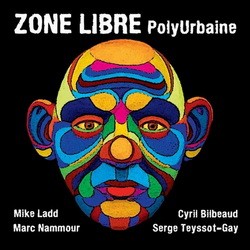 Zone Libre, Mike Ladd, Marc Nammour - PolyUrbaine (2015)