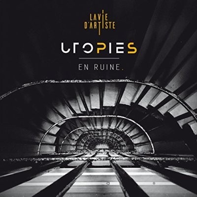 La Vie D'artiste - Utopies En Ruine (2016)
