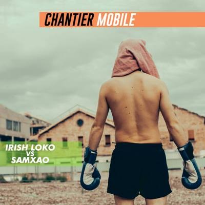 Irish Loko & Samxao - Chantier Mobile (2016)
