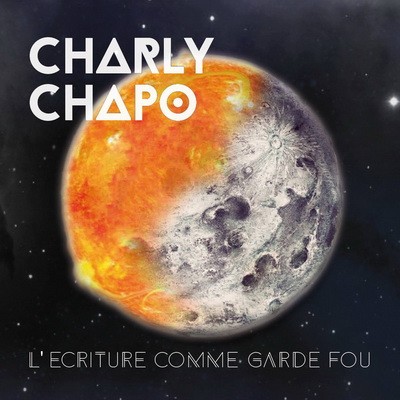 Charly Chapo - L'ecriture Comme Garde Fou! (2016)