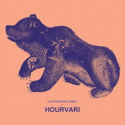 Lucio Bukowski & Milka - Hourvari (2016 )