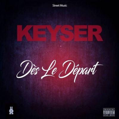 Keyser - Des Le Depart (2017)