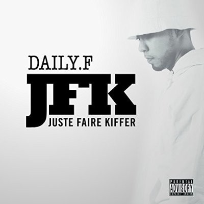 DAILY.F - JFK (Juste Faire Kiffer) (2017)