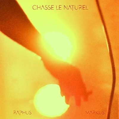Raphus & Markus - Chasse Le Naturel (2017)