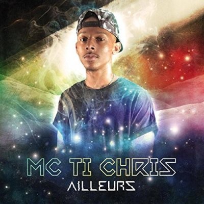 MC Ti Chris - Ailleurs (2017)