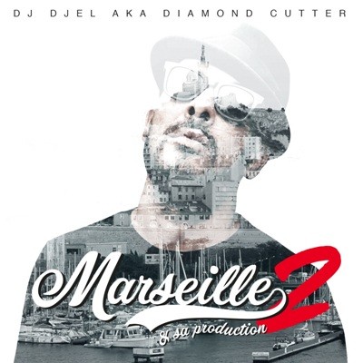 DJ Djel - Marseille Et Sa Production 2 (2017)
