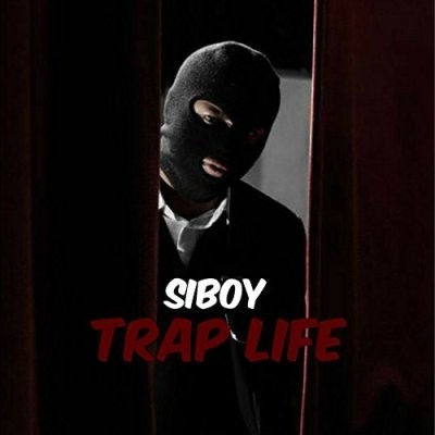 Siboy - Trap Life (2017)