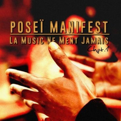 Posei Manifest - La Music Ne Ment Jamais Chapitre 1 (2014)